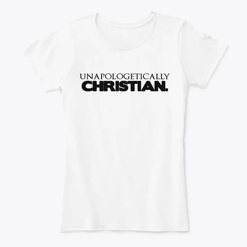 UNAPOLOGETICALLY CHRISTIAN.