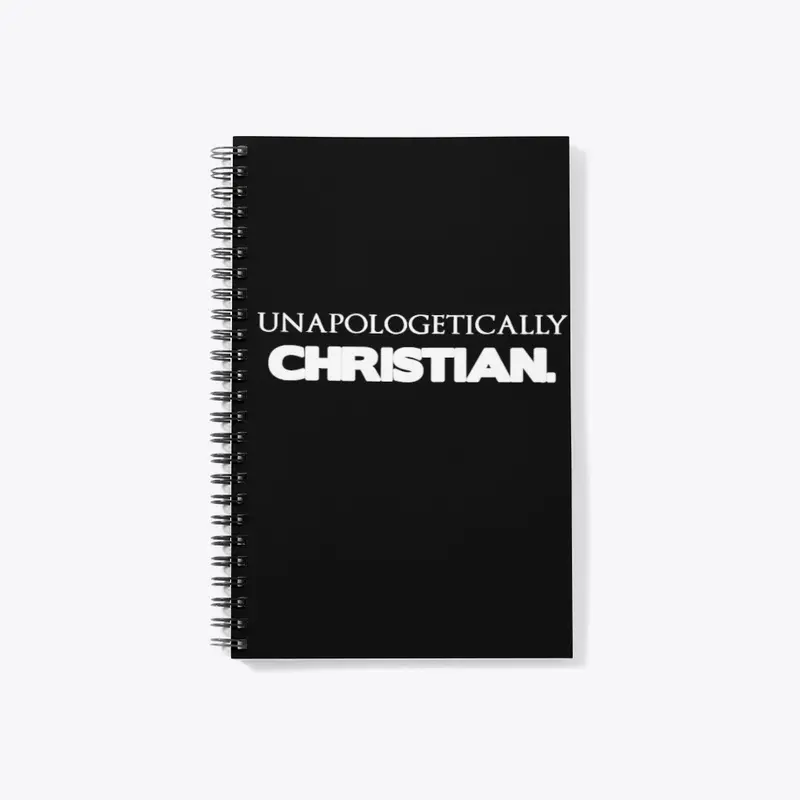 UNAPOLOGETICALLY CHRISTIAN.