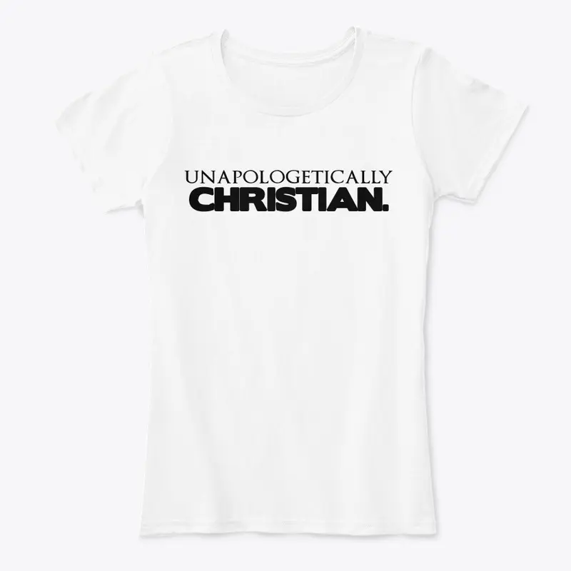 UNAPOLOGETICALLY CHRISTIAN.